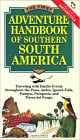 Buy The First Adventure Handbook of Southern South America : Traveling With Emilio Urruty Throughout the Puna, Andes, Iguazu Falls, Pampas, Patagonia and Tierra del Fuego at Wonderclub