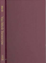 You Work Tomorrow: An Anthology of American Labor Poetry, 1929-41 written by John Marsh