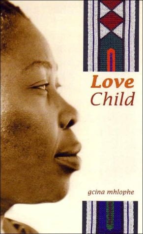 Love Child written by Gcina Mhlophe