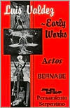Luis Valdez - Early Works: Actos, Bernabe and Pensamiento Serpentino written by Luis Valdez