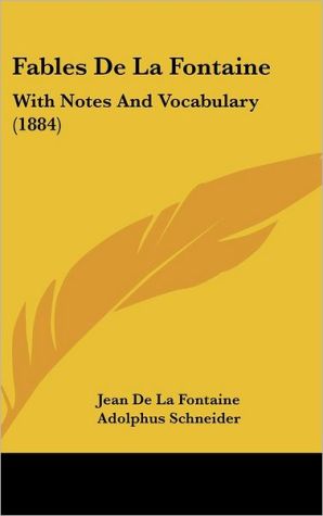 Fables de La Fontaine: With Notes and Vocabulary (1884) written by Jean de La Fontaine