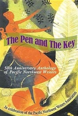 The Pen and the Key: 50th Anniversary Anthology of Pacific Northwest Writers written by Loring Nigel