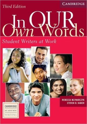 In Our Own Words: Student Writers at Work written by Rebecca Mlynarczyk