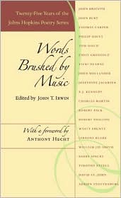 Words Brushed by Music: Twenty-Five Years of the Johns Hopkins Poetry Series written by John T. Irwin
