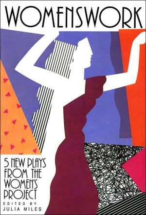 Womenswork: Five New Plays from the Women's Project written by Julia Miles