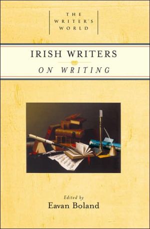 Irish Writers on Writing (The Writer's World Series) written by Eavan Boland