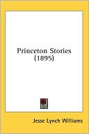 Princeton Stories written by Jesse Lynch Williams