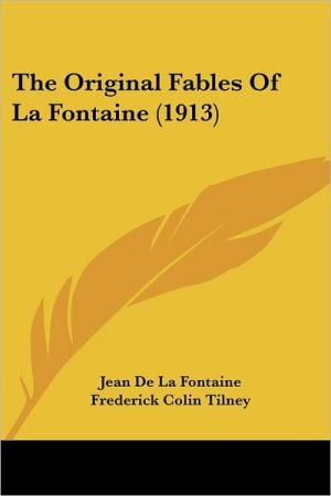 Original Fables of La Fontaine (1913) written by Jean de La Fontaine