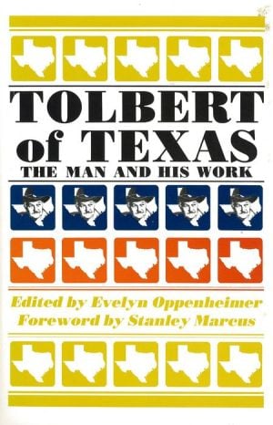 Tolbert of Texas: The Man and His Work written by Frank Tolbert