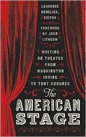 The American Stage: Writing on Theater from Washington Irving to Tony Kushner written by Lawrence Senelick