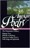 American Poetry: The Nineteenth Century (Melville to Stickney, American Indian Poetry, Folk Songs and Spirituals) (Library of America), Vol. 2 written by Various
