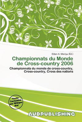 Championnats Du Monde de Cross-Country 2006 written by Eldon A. Mainyu