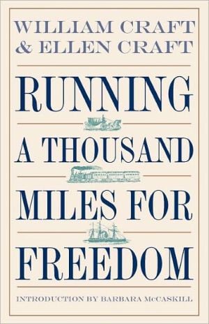 Running a Thousand Miles for Freedom: The Escape of William and Ellen Craft from Slavery written by Craft