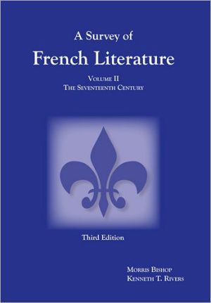 Survey of French Literature, Volume 2: The Seventeenth Century written by Morris Bishop