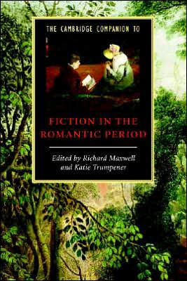 The Cambridge Companion to Fiction of the Romantic Period written by Richard Maxwell