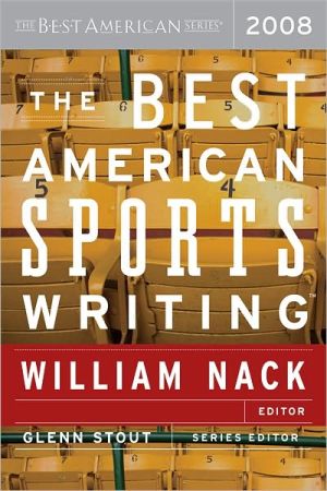 The Best American Sports Writing 2008 written by William Nack
