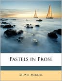 Pastels in Prose written by Stuart Merrill