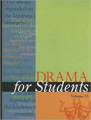 Drama for Students, Vol. 25 written by Gale Cengage Publishing