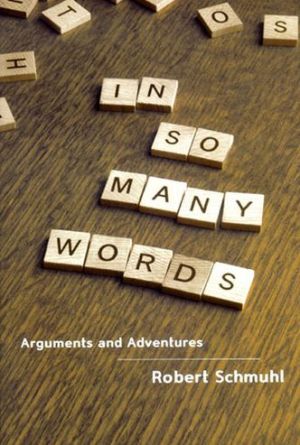 In So Many Words: Arguments and Adventures written by Robert Schmuhl