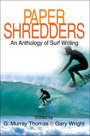 Paper Shredders: An Anthology of Surf Writing written by G. Murray Thomas