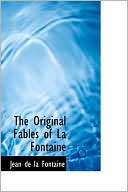 The Original Fables Of La Fontaine written by Jean de La Fontaine