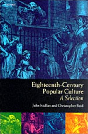 Eighteenth-Century Popular Culture: A Selection written by John Mullan