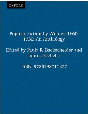 Popular Fiction by Women, 1660-1730: An Anthology written by Paula R. Backscheider