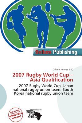 2007 Rugby World Cup - Asia Qualification written by Othniel Hermes