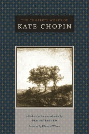 The Complete Works of Kate Chopin written by Kate Chopin