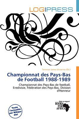 Championnat Des Pays-Bas de Football 1988-1989 written by Terrence James Victorino