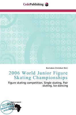 2006 World Junior Figure Skating Championships written by Barnabas Crist Bal