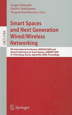 Smart Spaces and Next Generation Wired/Wireless Networking: 9th International Conference, New2an 2009 and Second Conference on Smart Spaces, Rusmart 2 written by Balandin, Sergey