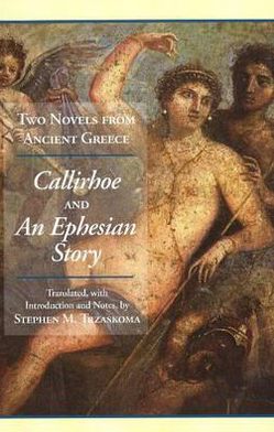 Two Novels from Ancient Greece: Chariton's Callirhoe and Xenophon of Ephesos' an Ephesian Tale - Anthia and Habrocomes written by Stephen Trzaskoma