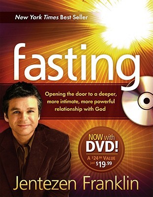 Fasting (Book with DVD): Opening the Door to a Deeper, More Intimate, More Powerful Relationship with God written by Franklin, Jentezen