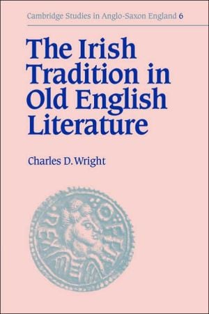 The Irish Tradition in Old English Literature written by Charles Darwin Wright