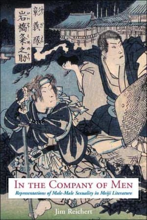 In the Company of Men: Representations of Male-Male Sexuality in Meiji Literature written by Jim Reichert