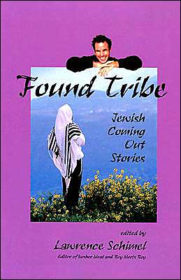 Found Tribe: Jewish Coming Out Stories written by Lawrence Schimel