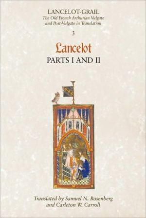 Lancelot-Grail: The Old French Arthurian Vulgate and Post-Vulgate in Translation: 3. Lancelot part I and II written by Norris J. Lacy