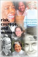 Risk, Courage, and Women: Contemporary Voices in Prose and Poetry written by Karen A. Waldron