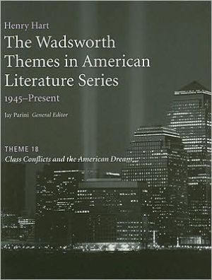 The Wadsworth Themes American Literature Series, 1945-Present, Theme 18: Class Conflicts and the American Dream written by Jay Parini