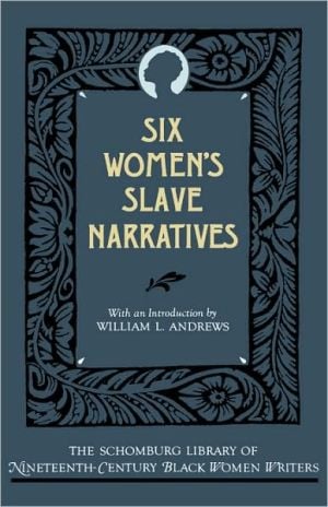 Six Women's Slave Narratives written by William L. Andrews