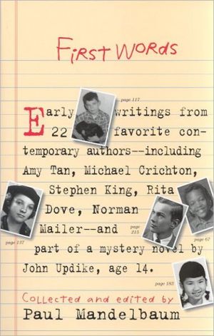 First Words: Earliest Writing from Favorite Contemporary Authors written by Paul Mandelbaum
