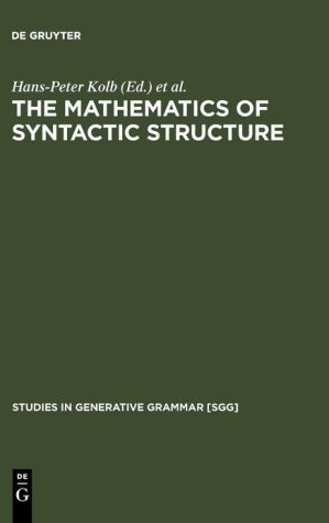 Mathematics of Syntactic Structure Trees and Their Logics written by Hans-Peter Kolb