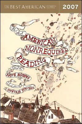 The Best American Nonrequired Reading 2007 written by Dave Eggers