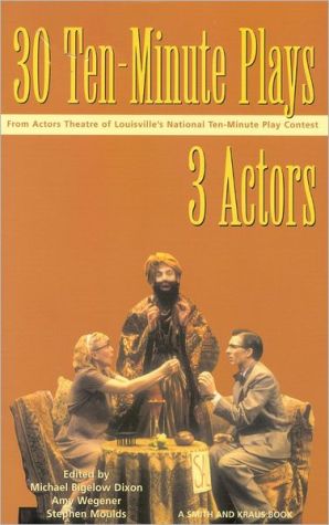30 Ten-Minute Plays for 3 Actors written by Michael Bigelow Dixon
