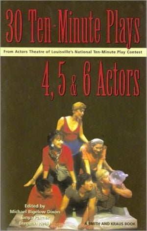30 Ten-Minute Plays for 4, 5, and 6 Actors written by Michael Bigelow Dixon
