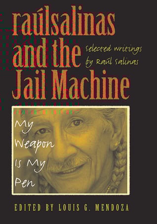 raúlrsalinas and the Jail Machine: My Weapon Is My Pen written by Raul Salinas