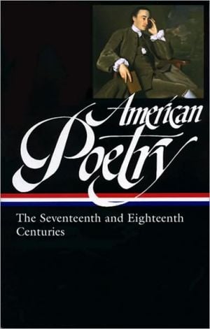 American Poetry: The Seventeenth and Eighteenth Centuries written by David Sheilds