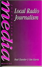 Local radio journalism written by Paul Chantler,Sim Harris