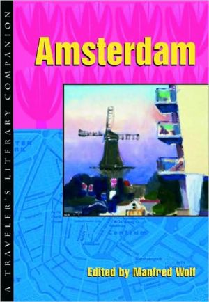 Amsterdam: A Traveler's Literary Companion (Traveler's Literary Companion Series) written by Manfred Wolf